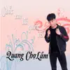 Quang Chợ Lầm - Chắc Em Đã Quên Rồi